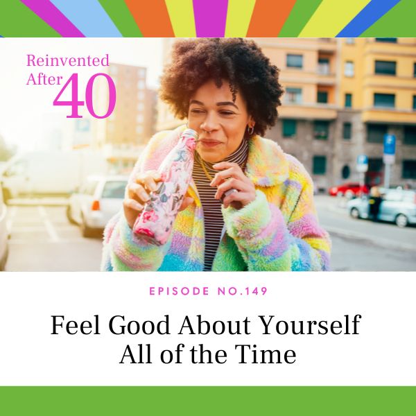 Reinvented After 40 with Kym Showers | Feel Good about Yourself All of the Time