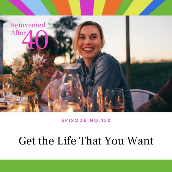 Reinvented After 40 with Kym Showers | Get the Life That You Want