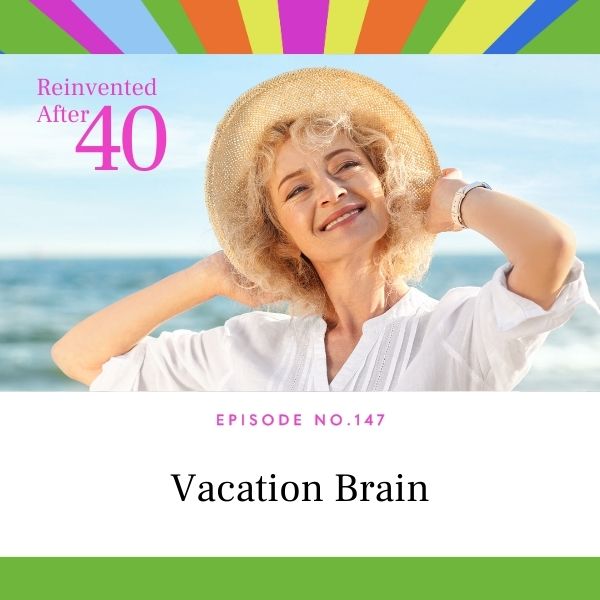 Reinvented After 40 with Kym Showers | Vacation Brain