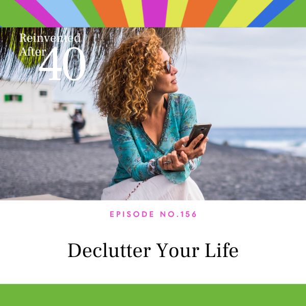 Reinvented After 40 with Kym Showers | Declutter Your Life